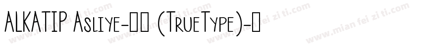 ALKATIP Asliye-常规 (TrueType)字体转换